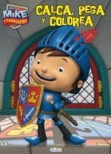 Mike El Caballero: Calca, Pega Y Colorea