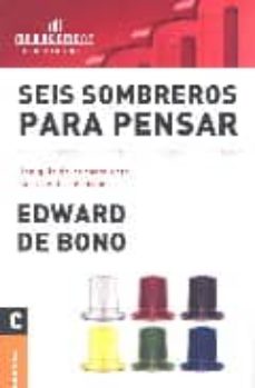 Libro, Audiolibro Seis Sombreros Para Pensar: Una Guia De Pensamiento Para Gente De Accion Seis Sombreros Para Pensar: Una Guia De Pensamiento Para Gente De Accion