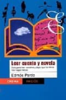 Leer Cuento Y Novela: Guia Para Leer Narrativa Y Dejar Que Los Li Bros Nos Hagan Felices