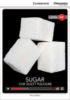 Libro, Audiolibro Sugar: Our Guilty Pleasure Low Intermediate Book With Online Access (Edición En Inglés) Sugar: Our Guilty Pleasure Low Intermediate Book With Online Access (Edición En Inglés)