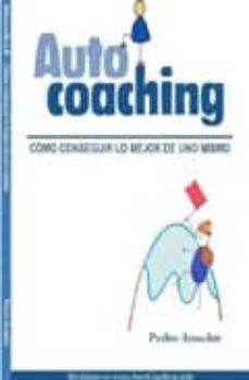 Autocoaching: Como Conseguir Lo Mejor De Uno Mismo