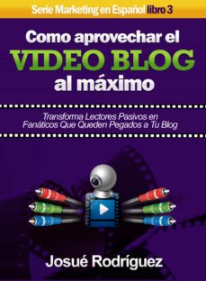 Libro, Audiolibro Cómo Aprovechar El Video Blog Al Máximo Cómo Aprovechar El Video Blog Al Máximo