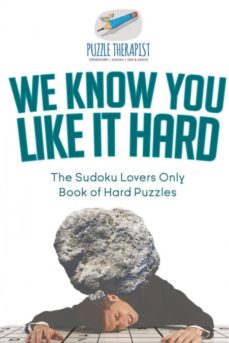 We Know You Like It Hard The Sudoku Lovers Only Book Of Hard Puzzles