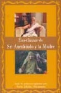 Enseñanzas De Sri Aurobindo Y La Madre