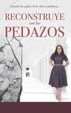 Reconstruye Con Los Pedazos