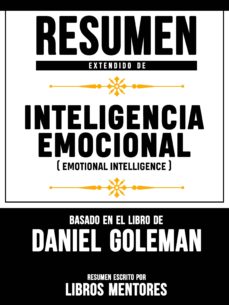 Libro, Audiolibro Resumen Extendido De Inteligencia Emocional (Emotional Intelligence) - Basado En El Libro De Daniel Goleman Resumen Extendido De Inteligencia Emocional (Emotional Intelligence) - Basado En El Libro De Daniel Goleman