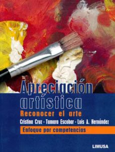 Libro, Audiolibro Apreciacion Artistica: Reconocer El Arte. Enfoque Por Competencia S Apreciacion Artistica: Reconocer El Arte. Enfoque Por Competencia S