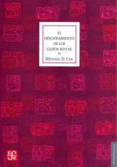 El Desciframiento De Los Glifos Mayas (2ª Ed.)