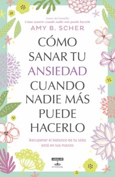 Cómo Sanar Tu Ansiedad Cuando Nadie Más Puede Hacerlo
