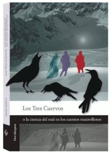 Los Tres Cuervos (O La Ciencia Del Mal En Los Cuentos Maravilloso S)
