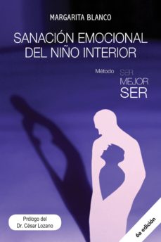 Sanación Emocional Del Niño Interior. Método Ser Mejor Ser
