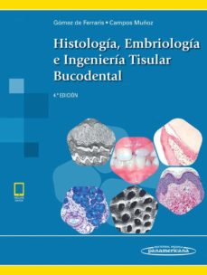 Histologia, Embriologia E Ingenieria Tisular Bucodental (Incluye Version Digital) (4ª Ed.)