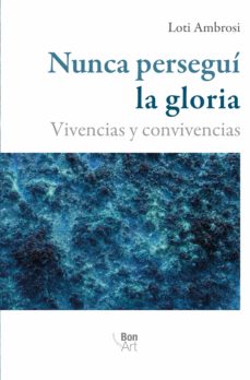 Nunca Perseguí La Gloria