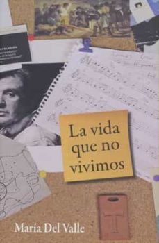 La Vida Que No Vivimos