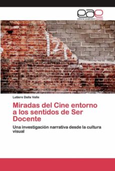 Libro, Audiolibro Miradas Del Cine Entorno A Los Sentidos De Ser Docente Miradas Del Cine Entorno A Los Sentidos De Ser Docente