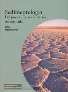Sedimentologia: Del Proceso Fisico A La Cuenca Sedimentaria