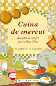 Libro, Audiolibro Cuina De Mercat: Receptes De Sempre Per A Cuines De D Ara (Edición En Catalán) Cuina De Mercat: Receptes De Sempre Per A Cuines De D Ara (Edición En Catalán)