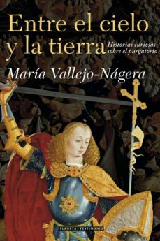 Entre El Cielo Y La Tierra: Historias Curiosas Del Purgatorio