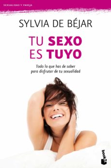 Libro, Audiolibro Tu Sexo Es Tuyo: Todo Lo Que Has De Saber Para Disfrutra De Tu Se Xualidad Tu Sexo Es Tuyo: Todo Lo Que Has De Saber Para Disfrutra De Tu Se Xualidad