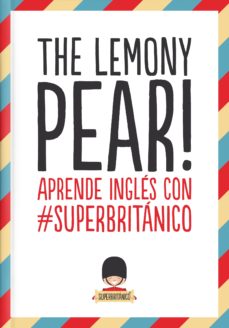Libro, Audiolibro The Lemony Pear!: Aprende Ingles Con #Superbritanico The Lemony Pear!: Aprende Ingles Con #Superbritanico