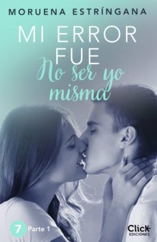 Mi Error Fue No Ser Yo Misma. Parte I