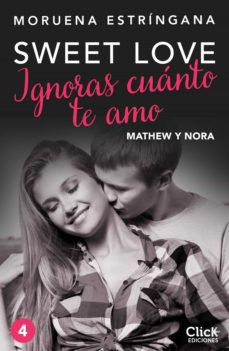 Ignoras Cuánto Te Amo. Serie Sweet Love 4