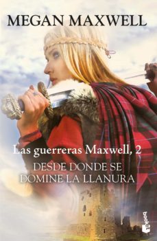 Desde Donde Se Domine La Llanura (Saga Las Guerreras Maxwell 2)