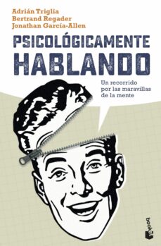 Psicologicamente Hablando: Un Recorrido Por Las Maravillas De La Mente