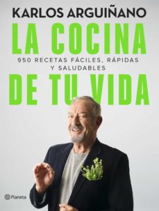 La Cocina De Tu Vida: 950 Recetas Faciles, Rapidas Y Saludables