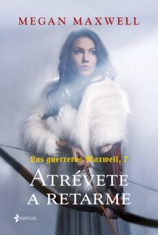Atrevete A Retarme (Las Guerreras Maxwell, 7)