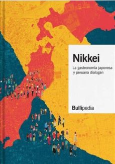 Libro, Audiolibro Nikkei: La Gastronomia Japonesa Y Peruana Dialogan Bullipedia Nikkei: La Gastronomia Japonesa Y Peruana Dialogan Bullipedia