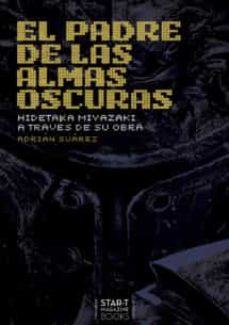 El Padre De Las Almas Oscuras. Hidetaka Miyazaki A Través De Su Obra