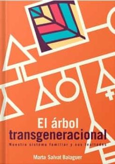 El Arbol Transgeneracional: Nuestro Sistema Familiar Y Sus Lealtades