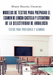 Modelos De Textos Para Preparar El Examen De Lengua Castellana Y Literatura De La Selectividad De Andalucia