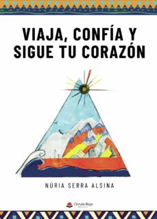 Viaja, Confia Y Sigue Tu Corazon