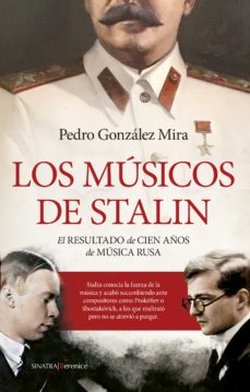 Los Musicos De Stalin: El Resultado De Cien Años De Musica Rusa