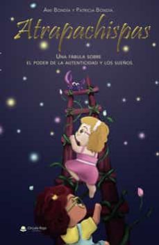 Libro, Audiolibro Atrapachispas. Una Fabula Sobre El Poder De La Autenticidad Y Los Sueños Atrapachispas. Una Fabula Sobre El Poder De La Autenticidad Y Los Sueños