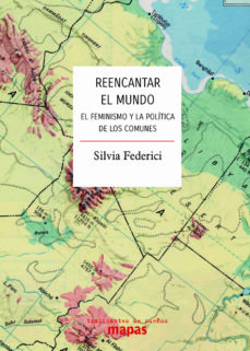 Reencantar El Mundo. El Feminismo Y La Teoría De Los Comunes
