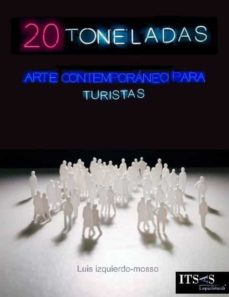 20 Toneladas (Arte Contemporáneo Para Turistas)