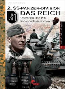 2. Ss-Panzer-Division Das Reich: Operacion Tifon 1941 Reconquista De Kharkov 1943