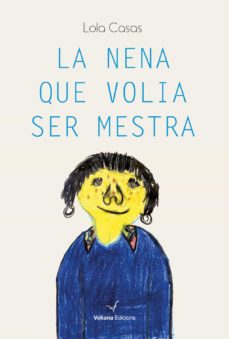 La Nena Que Volia Ser Mestra (Edición En Catalán)