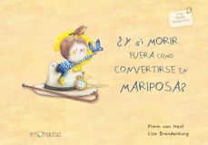 ¿Y Si Morir Fuera Como Convertirse En Mariposa? (Me Lo Dijo Un Pajarito)