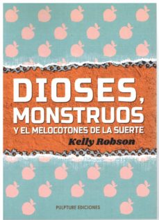 Dioses, Monstruos Y El Melocotones De La Suerte