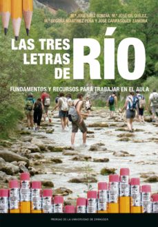 Las Tres Letras De Río : Fundamentos Y Recursos Para Trabajar En El Aula