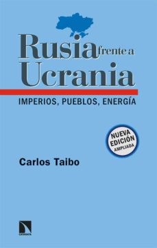Rusia Frente A Ucrania: Imperios, Pueblos, Energia