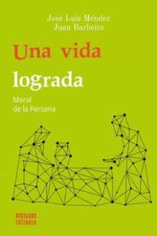 Libro, Audiolibro Una Vida Lograda: Moral De La Persona Una Vida Lograda: Moral De La Persona