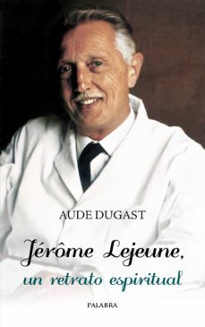 Libro, Audiolibro Jerome Lejeune, Un Retrato Espiritual Jerome Lejeune, Un Retrato Espiritual