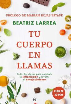 Libro, Audiolibro Tu Cuerpo En Llamas. Todas Las Claves Para Combatir La Inflamación Y Revertir El Envejecimiento Tu Cuerpo En Llamas. Todas Las Claves Para Combatir La Inflamación Y Revertir El Envejecimiento