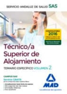 Tecnico/A Superior De Alojamiento Del Servicio Andaluz De Salud. Temario Especifico (Vol. 2)
