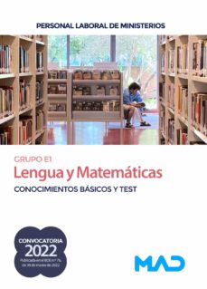 Personal Laboral De Ministerios Lengua Y Matematicas (Grupo Profesional E1). Conocimientos Basicos Y Test 2022